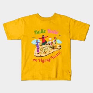 Balle Balle on flying NAAN! | Sky Bhangra | Funny Desi Kids T-Shirt